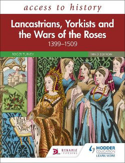 Access to History: Lancastrians, Yorkists and the Wars of the Roses, 1399-1509 Third Edition