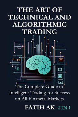 The Art of Technical and Algorithmic Trading