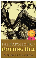 The Napoleon Of Notting Hill By Gilbert K. Chesterton