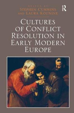 Cultures Of Conflict Resolution In Early Modern Europe Cultures Of Conflict Resolution In Early Modern Europe