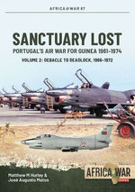 Sanctuary Lost: Portugal's Air War for Guinea 1961-1974