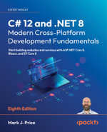 C# 12 and .NET 8 - Modern Cross-Platform Development Fundamentals