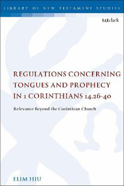 Regulations Concerning Tongues and Prophecy in 1 Corinthians 14.26-40