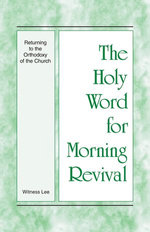 The Holy Word for Morning Revival - Returning to the Orthodoxy of the Church