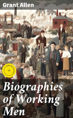 Biographies of Working Men