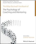 The Wiley-Blackwell Handbook of the Psychology of Coaching and Mentoring