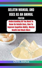 GELATIN MANUAL AND USES AS AN ANIMAL PROTEIN