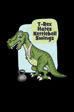 T-Rex Hates Kettlebells