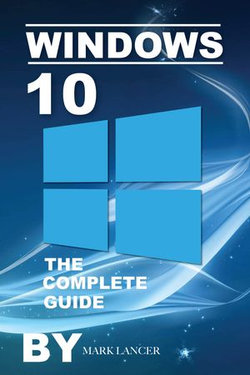 Windows 10: The Complete Guide
