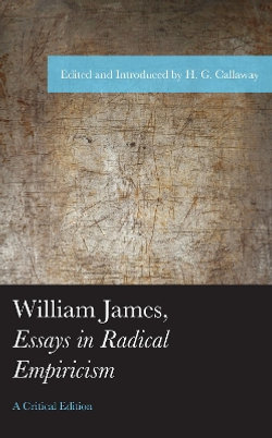William James, Essays In Radical Empiricism William James, Essays In Radical Empiricism