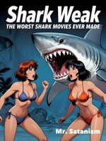 Shark Weak: The Worst Shark Movies Ever Made