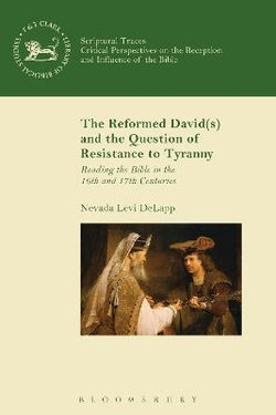 The Reformed David(s) and the Question of Resistance to Tyranny