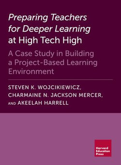 Preparing Teachers for Deeper Learning at High Tech High Preparing Teachers for Deeper Learning at High Tech High