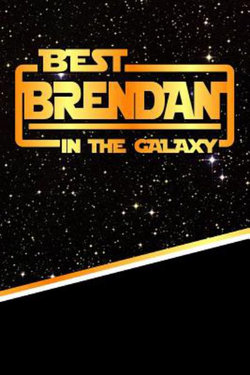 The Best Brendan in the Galaxy
