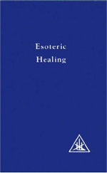 Esoteric Healing, Vol 4: Esoteric Healing v. 4