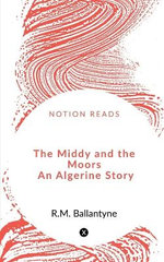 The Middy and the Moors An Algerine Story