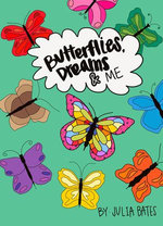 Butterflies, Dreams & Me