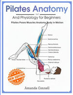 Pilates Anatomy And Physiology for Beginners