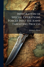 Integration of Special Operations Forces Into the Joint Targeting Process