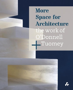 More Space for Architecture: the Work of o'Donnell + Tuomey