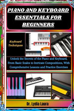 PIANO AND KEYBOARD ESSENTIALS FOR BEGINNERS