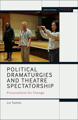 Political Dramaturgies and Theatre Spectatorship Political Dramaturgies and Theatre Spectatorship