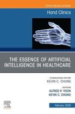 The Essence of Artificial Intelligence in Healthcare, An Issue of Hand Clinics