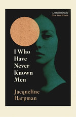 I Who Have Never Known Men I Who Have Never Known Men