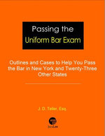 Passing the Uniform Bar Exam: Outlines and Cases to Help You Pass the Bar in New York and Twenty-Three Other States