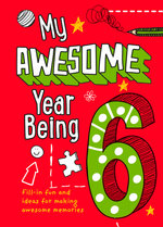 My Awesome Year being 6 My Awesome Year being 6