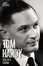 Tom Hardy - Rise of a Legend