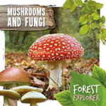 Forest Explorer: Mushrooms and Fungi