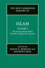 The New Cambridge History of Islam: Volume 3, the Eastern Islamic World, Eleventh to Eighteenth Centuries