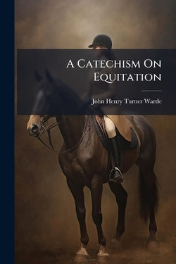 A Catechism On Equitation A Catechism On Equitation