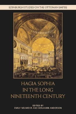 Hagia Sophia in the Long Nineteenth Century Hagia Sophia in the Long Nineteenth Century