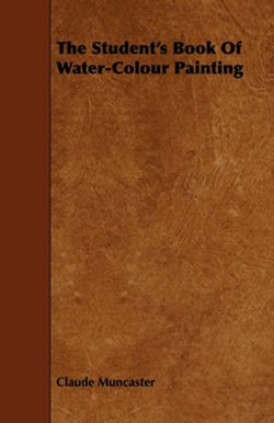The Student's Book of Water-Colour Painting The Student's Book of Water-Colour Painting