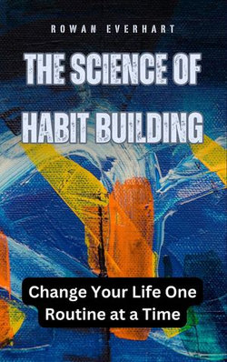 The Science of Habit Building The Science of Habit Building