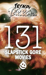 Trends of Terror 2019: 131 Slapstick Gore Movies Trends of Terror 2019: 131 Slapstick Gore Movies