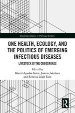 One Health, Ecology, and the Politics of Emerging Infectious Diseases