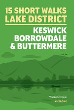 15 Short Walks in the Lake District: Keswick, Borrowdale and Buttermere 15 Short Walks in the Lake District: Keswick, Borrowdale and Buttermere