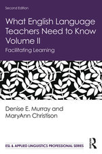 What English Language Teachers Need to Know Volume II