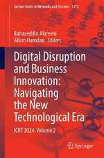 Digital Disruption and Business Innovation: Navigating the New Technological Era