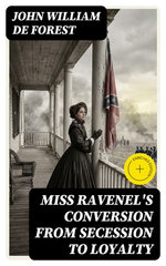 Miss Ravenel's Conversion from Secession to Loyalty