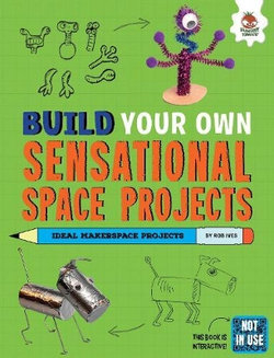 Build Your Own Sensational Space Projects Build Your Own Sensational Space Projects