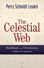 The Celestial Web: Buddhism and Christianity: a Different Comparison