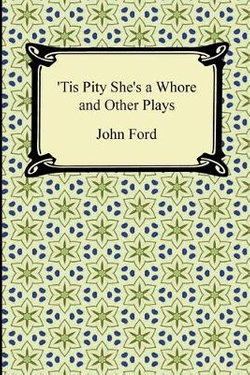 Tis Pity She's a Whore and Other Plays