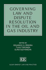 Governing Law and Dispute Resolution in the Oil and Gas Industry