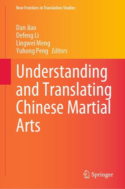 Understanding and Translating Chinese Martial Arts Understanding and Translating Chinese Martial Arts