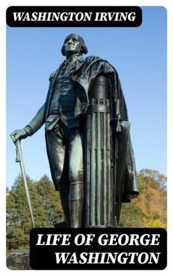 Life of George Washington Life of George Washington