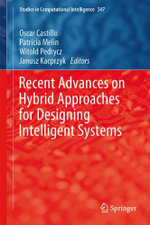 Recent Advances on Hybrid Approaches for Designing Intelligent Systems